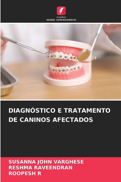 DIAGNÓSTICO E TRATAMENTO DE CANINOS AFECTADOS