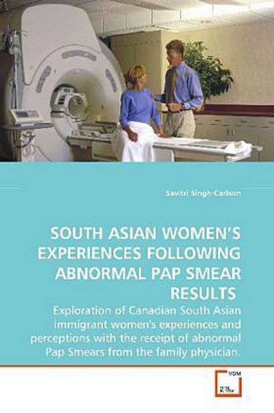 SOUTH ASIAN WOMEN S EXPERIENCES  FOLLOWING ABNORMAL PAP SMEAR RESULTS