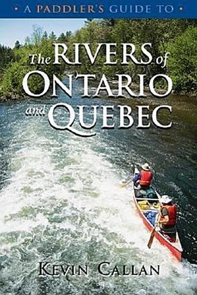 A Paddler’s Guide to the Rivers of Ontario and Quebec
