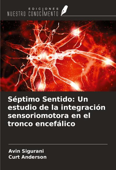 Séptimo Sentido: Un estudio de la integración sensoriomotora en el tronco encefálico