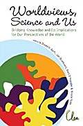 Worldviews, Science And Us: Bridging Knowledge And Its Implications For Our Perspectives Of The World - Proceedings Of The Workshop On Times Of Entanglement