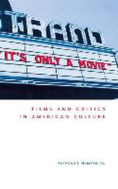 It’s Only a Movie! Films and Critics in American Culture