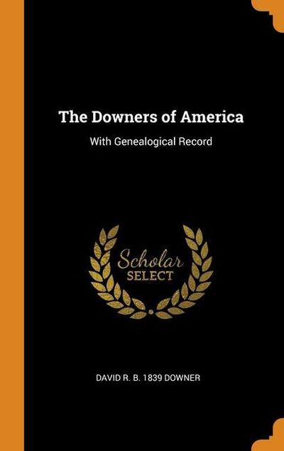 The Downers of America: With Genealogical Record