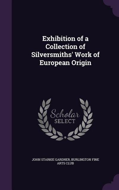 Exhibition of a Collection of Silversmiths’ Work of European Origin