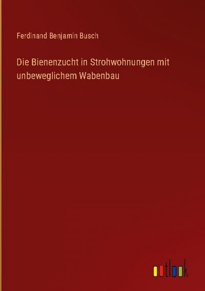 Die Bienenzucht in Strohwohnungen mit unbeweglichem Wabenbau