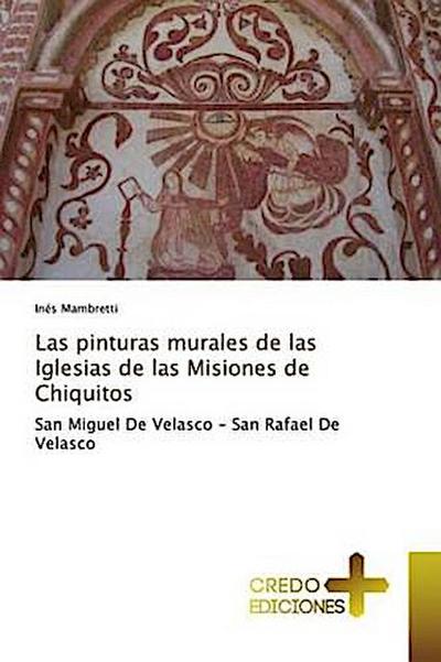 Las pinturas murales de las Iglesias de las Misiones de Chiquitos