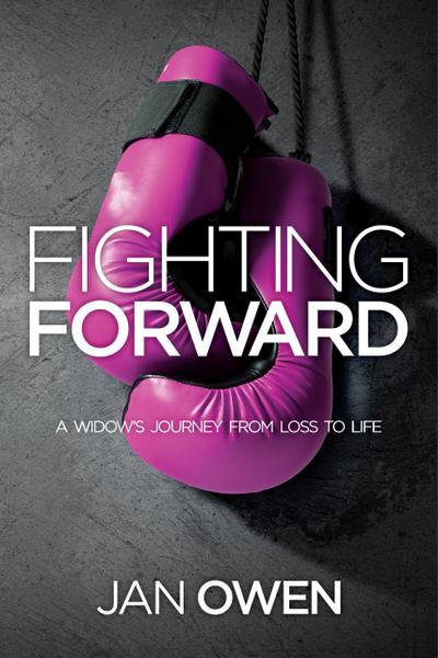 Fighting Forward: A Widow’s Journey from Loss to Life
