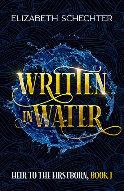 Written in Water (Heir to the Firstborn, #1)