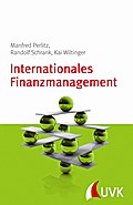 Internationales Finanzmanagement: Grundlagen der internationalen Unternehmensfinanzierung Manfred Perlitz Author