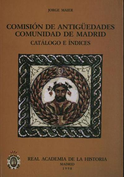 Comisión de Antigüedades. Comunidad de Madrid : catálogo e índices