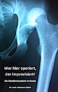 Wer hier operiert, der improvisiert!