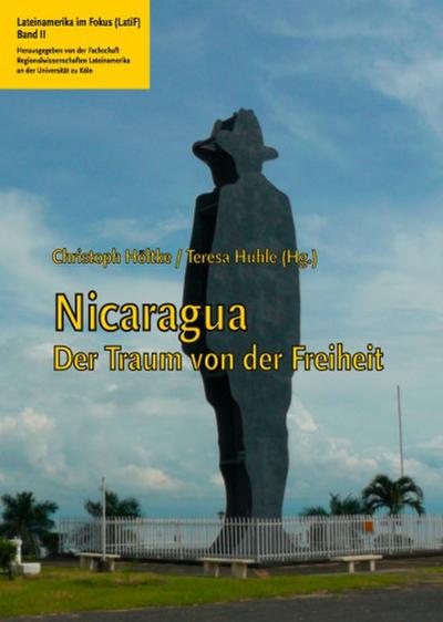 Nicaragua: Der Traum von der Freiheit (Lateinamerika im Fokus (LatiF))