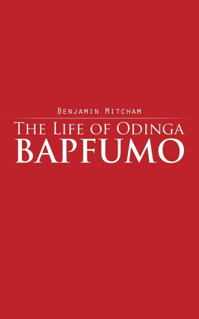 The Life of Odinga Bapfumo