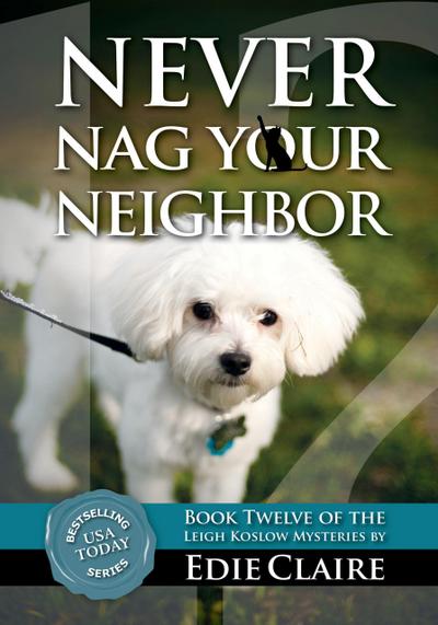 Never Nag Your Neighbor (Leigh Koslow Mystery Series, #12)