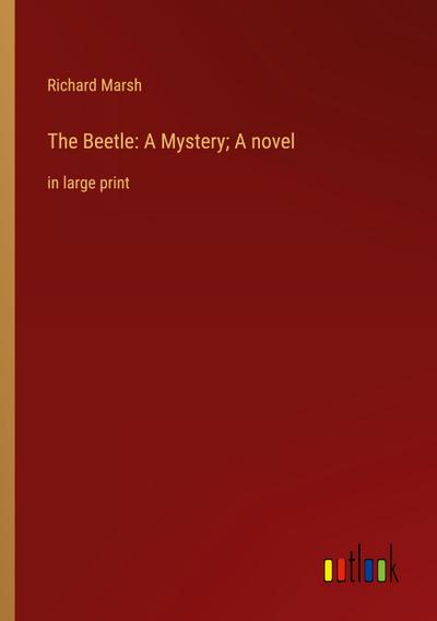 The Beetle: A Mystery; A novel