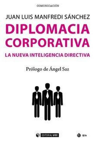 Diplomacia corporativa : la nueva inteligencia directiva