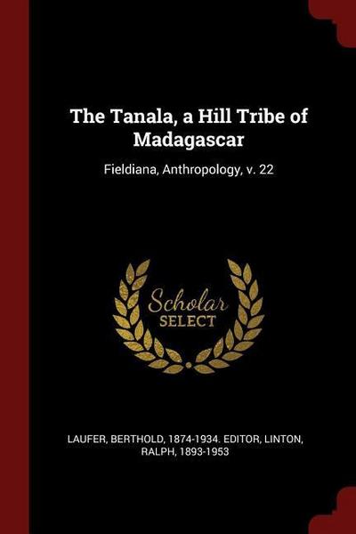 The Tanala, a Hill Tribe of Madagascar: Fieldiana, Anthropology, v. 22