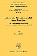 Devisen- und Zinstermingeschäfte in der Bankbilanz.: Eine Konzeption zur Abbildung von Wechselkurs- und Zinsrisiken im Jahresabschluß. (Untersuchungen ... Abteilung A: Wirtschaftswissenschaft)