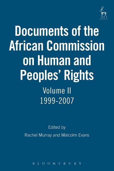 Documents of the African Commission on Human and Peoples’ Rights, Volume II 1999-2007