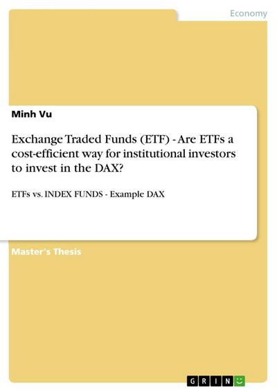 Exchange Traded Funds (ETF) - Are ETFs a cost-efficient way for institutional investors to invest in the DAX? - Minh Vu