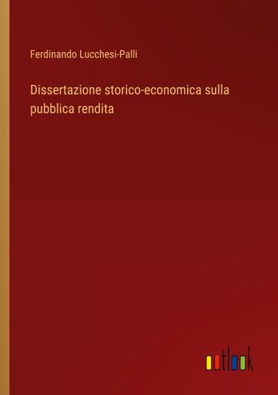 Dissertazione storico-economica sulla pubblica rendita