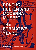 Pontus Hulten and Moderna Museet. The Formative Ye