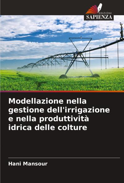 Modellazione nella gestione dell’irrigazione e nella produttività idrica delle colture