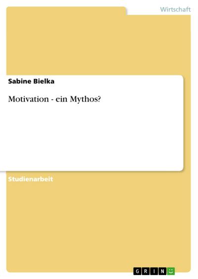 Motivation - ein Mythos? - Sabine Bielka