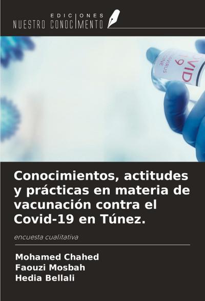 Conocimientos, actitudes y prácticas en materia de vacunación contra el Covid-19 en Túnez.