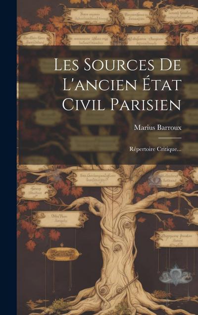 Les Sources De L’ancien État Civil Parisien: Répertoire Critique...