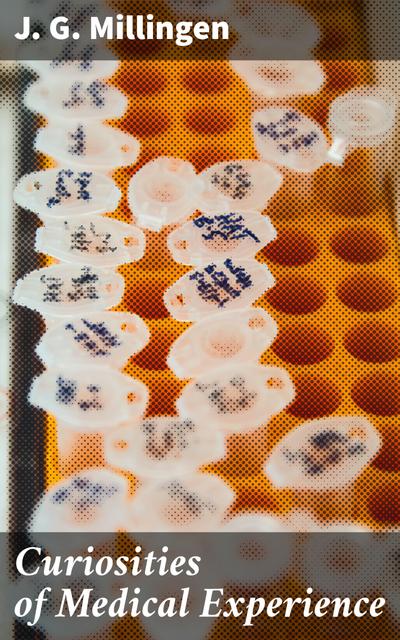 Curiosities of Medical Experience (eBook, EPUB) - J. G. Millingen