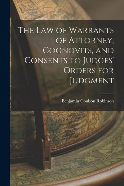 The Law of Warrants of Attorney, Cognovits, and Consents to Judges’ Orders for Judgment