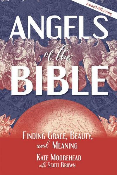 Angels of the Bible: Finding Grace, Beauty, and Meaning