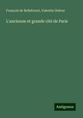L’ancienne et grande cité de Paris
