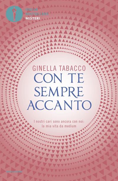 Con te sempre accanto. I nostri cari sono ancora con noi: la mia vita da medium