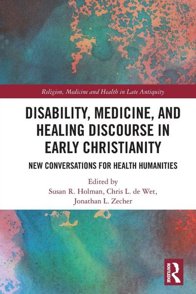 Disability, Medicine, and Healing Discourse in Early Christianity
