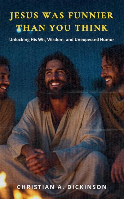 Jesus Was Funnier Than You Think
