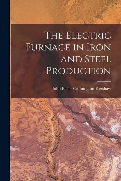The Electric Furnace in Iron and Steel Production