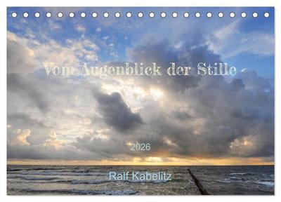Vom Augenblick der Stille 2026 (Tischkalender 2026 DIN A5 quer), CALVENDO Monatskalender