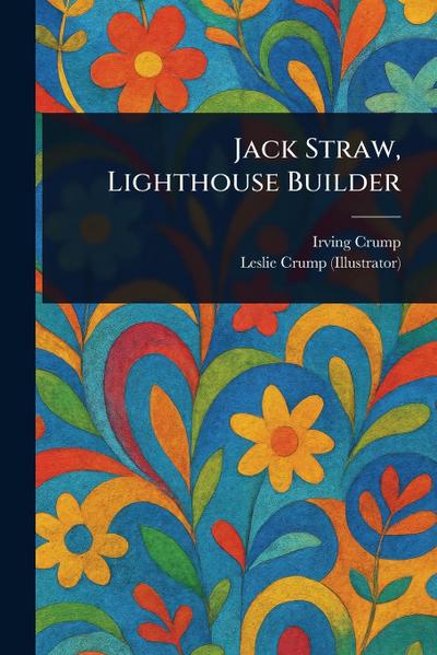 Jack Straw, Lighthouse Builder
