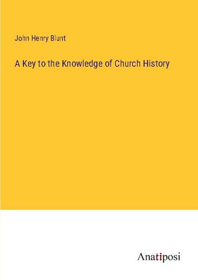 A Key to the Knowledge of Church History