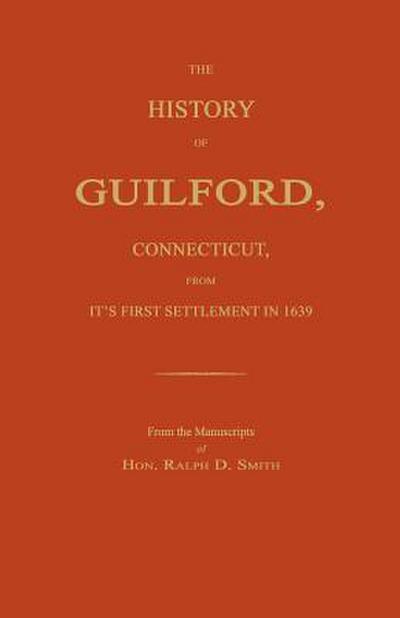 The History of Guilford, Connecticut, From Its First Settlement in 1639.
