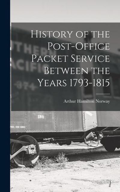 History of the Post-Office Packet Service Between the Years 1793-1815
