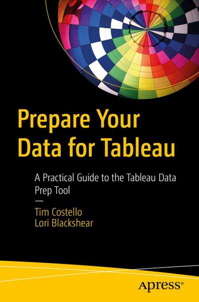 Prepare Your Data for Tableau: A Practical Guide to the Tableau Data Prep Tool