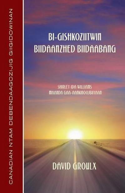Bi-Gishkoziitwin Biidaanzhed Biidaabang (Ojibwe Edition)