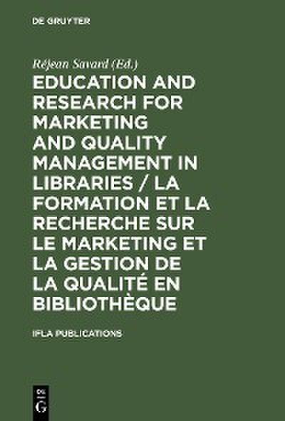 Education and Research for Marketing and Quality Management in Libraries / La formation et la recherche sur le marketing et la gestion de la qualité en bibliothèque