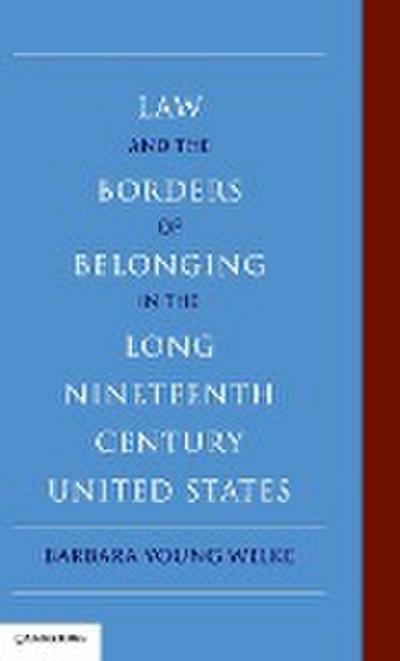 Law and the Borders of Belonging in the Long-Ninteenth-Century United States