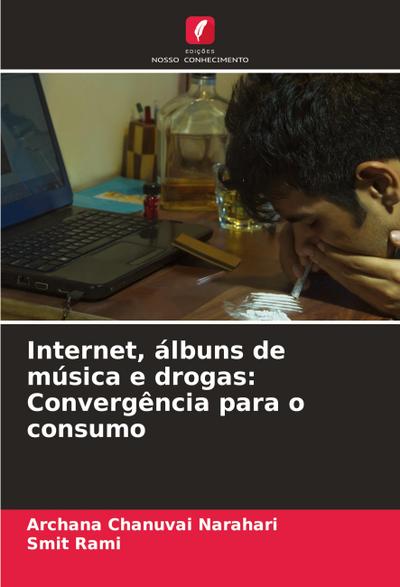 Internet, álbuns de música e drogas: Convergência para o consumo