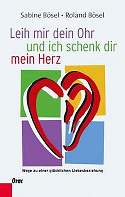 Leih mir dein Ohr und ich schenk dir mein Herz