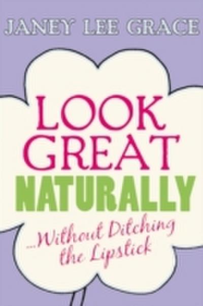 Look Great Naturally...Without Ditching the Lipstick